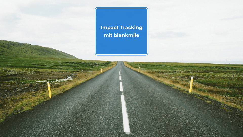 Impact Tracking mit blankmile – So werden Einsparungen gemessen